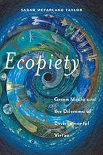 Ecopiety: Green Media and the Dilemma of Environmental Virtue