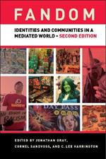 Fandom, Second Edition: Identities and Communities in a Mediated World