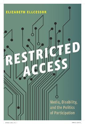 Restricted Access: Media, Disability, and the Politics of Participation - Elizabeth Ellcessor - cover
