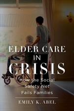 Elder Care in Crisis: How the Social Safety Net Fails Families
