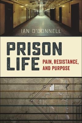 Prison Life: Pain, Resistance, and Purpose - Ian O'Donnell - cover