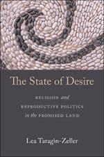 The State of Desire: Religion and Reproductive Politics in the Promised Land