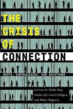 The Crisis of Connection: Roots, Consequences, and Solutions