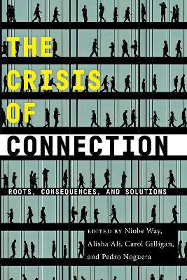 The Crisis of Connection: Roots, Consequences, and Solutions - cover