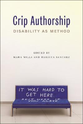 Crip Authorship: Disability as Method - cover