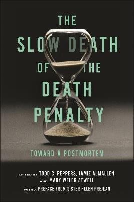 The Slow Death of the Death Penalty: Toward a Postmortem - cover