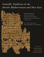 Scientific Traditions in the Ancient Mediterranean and Near East: Joint Proceedings of the 1st and 2nd Scientific Papyri from Ancient Egypt International Conferences, May 2018, Copenhagen, and September 2019, New York