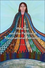 #MeToo and the Politics of Transnational Feminism: An Anthology