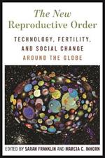 The New Reproductive Order: Technology, Fertility, and Social Change around the Globe