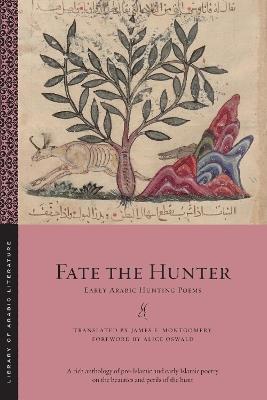 Fate the Hunter: Early Arabic Hunting Poems - cover
