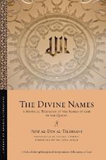 The Divine Names: A Mystical Theology of the Names of God in the Qur?an