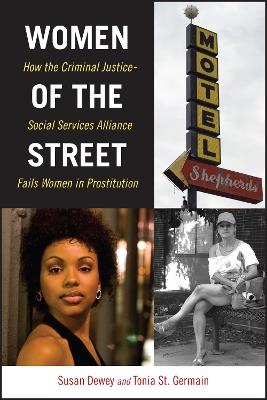 Women of the Street: How the Criminal Justice-Social Services Alliance Fails Women in Prostitution - Susan Dewey,Tonia St. Germain - cover
