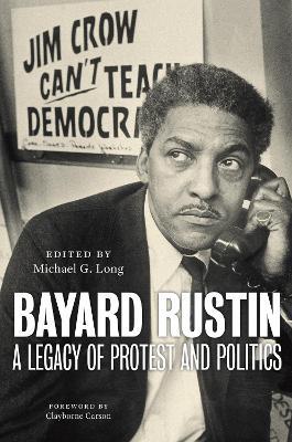 Bayard Rustin: A Legacy of Protest and Politics - cover