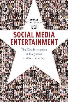 Social Media Entertainment: The New Intersection of Hollywood and Silicon Valley - Stuart Cunningham,David Craig - cover