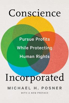 Conscience Incorporated: Pursue Profits While Protecting Human Rights - Michael H. Posner - cover