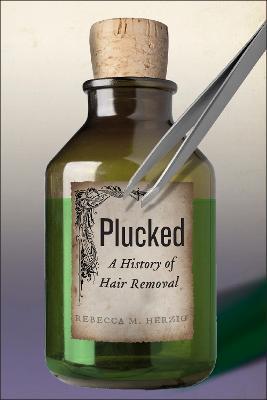 Plucked: A History of Hair Removal - Rebecca M. Herzig - cover