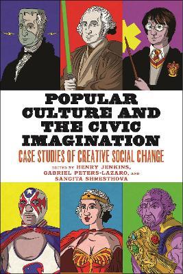 Popular Culture and the Civic Imagination: Case Studies of Creative Social Change - cover