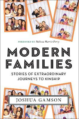 Modern Families: Stories of Extraordinary Journeys to Kinship - Joshua Gamson - cover