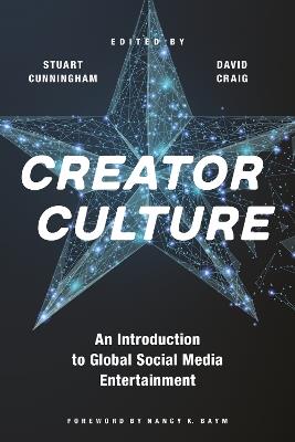 Creator Culture: An Introduction to Global Social Media Entertainment - cover