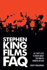 Stephen King Films FAQ: All That's Left to Know About the King of Horror on Film