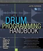 The Drum Programming Handbook: The Complete Guide to Creating Great Rhythm Tracks: With Online Resource