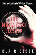 The Nagasaki Cluster: A Historical Novel of Medical Discovery