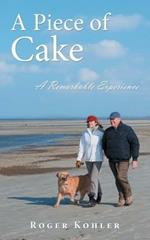 A Piece of Cake: A Remarkable Experience