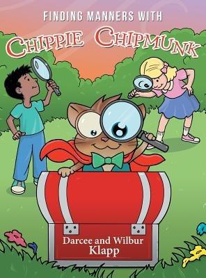 Finding Manners with Chippie Chipmunk - Darcee and Wilbur Klapp - cover