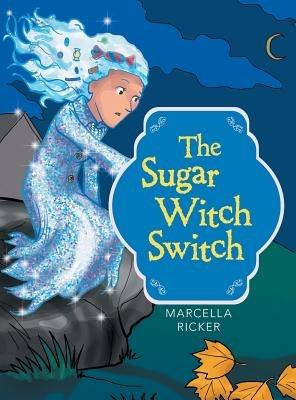 The Sugar Witch Switch - Marcella Ricker - cover