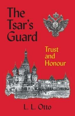 The Tsar's Guard: Trust and Honour - L L Otto - cover