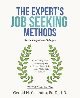 The Expert's Job Seeking Methods: Success Through Proven Techniques - Gerald N Calandra Ed D J D - cover