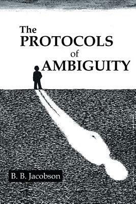 The Protocols of Ambiguity - B B Jacobson - cover