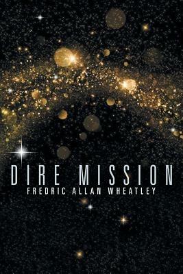 Dire Mission - Fredric Allan Wheatley - cover