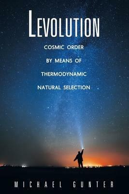 Levolution: Cosmic Order by Means of Thermodynamic Natural Selection - Michael Gunter - cover