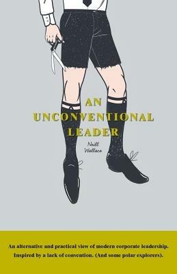 An Unconventional Leader - Neill Wallace - cover