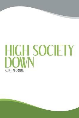 High Society Down - C R Moore - cover