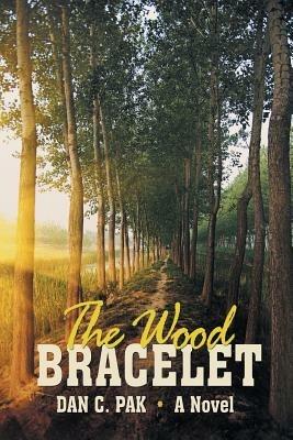 The Wood Bracelet - Dan C Pak - cover