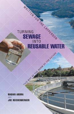 Turning Sewage into Reusable Water: Written for the Layperson - Madan Arora,Joe Reichenberger - cover