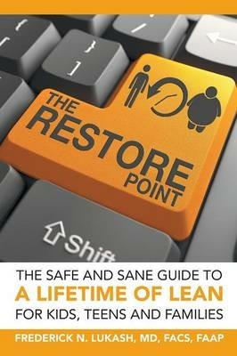The Restore Point: The Safe and Sane Guide to a Lifetime of Lean For Kids, Teens and Families - Facs Lukash - cover
