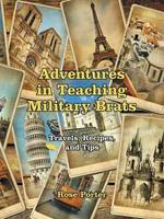 Adventures in Teaching Military Brats: Travels, Recipes, and Tips