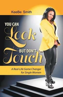 You Can Look but Don't Touch: The Real-Life Game Changer for Women! - Keebe Smith - cover