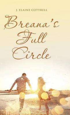 Breana's Full Circle - J Elaine Cottrell - cover