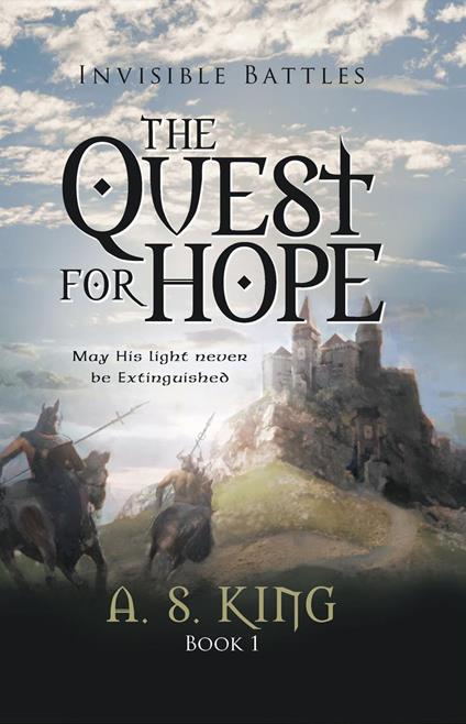 The Quest for Hope: Invisible Battles: Book 1 - A S King - cover