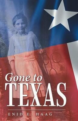 Gone to Texas: Vol. 1 Of New Mexico Gal - Enid E Haag - cover