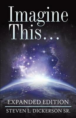 Imagine This ...: Expanded Edition - Steven L Dickerson - cover