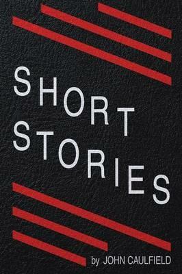 Short Stories - John Caulfield - cover