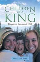 The Children of a King: Ridgecrest, Summer of 1950 - Perry Thomas - cover