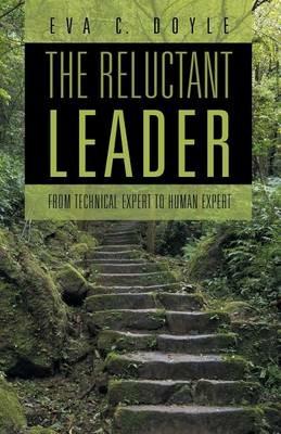 The Reluctant Leader: From Technical Expert to Human Expert - Eva C Doyle - cover
