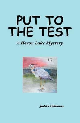 Put to the Test: A Heron Lake Mystery - Judith Williams - cover