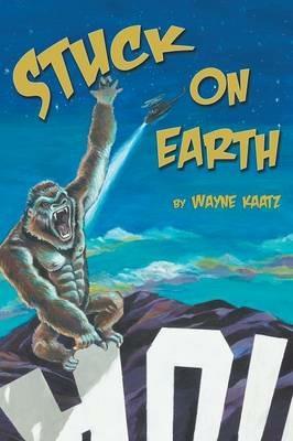 Stuck on Earth - Wayne Kaatz - cover